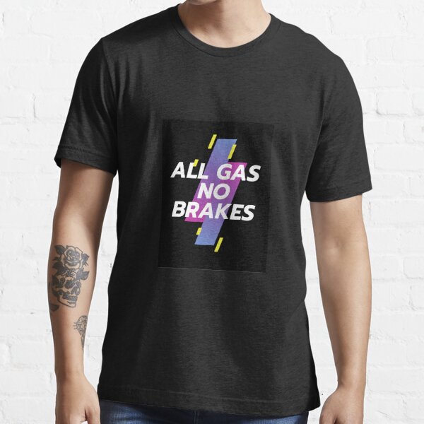 Practice Hard Designs All GAS No Brakes T-Shirt