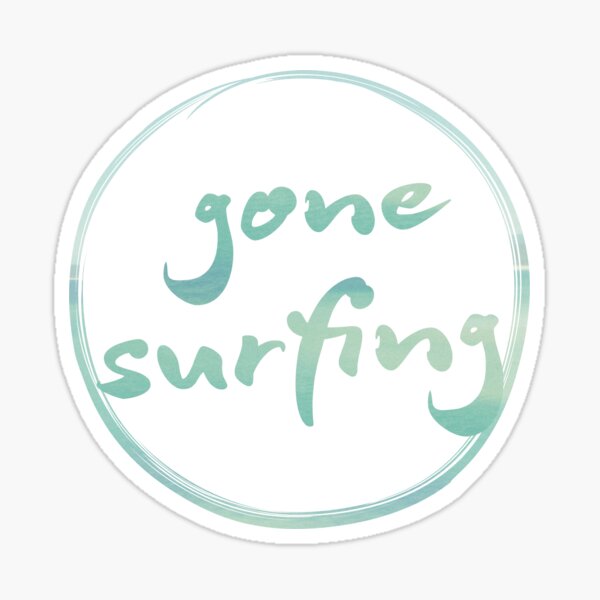 Gone surfing Sticker