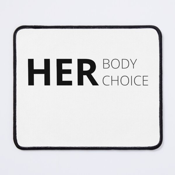 Item preview, Her BODY her CHOICE designed and sold by Tiredmenphilo.