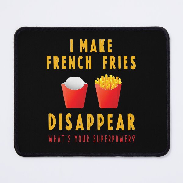 Item preview, French Fries Saying - I Make French Fries Disappear Funny . designed and sold by eldarocamoramm.