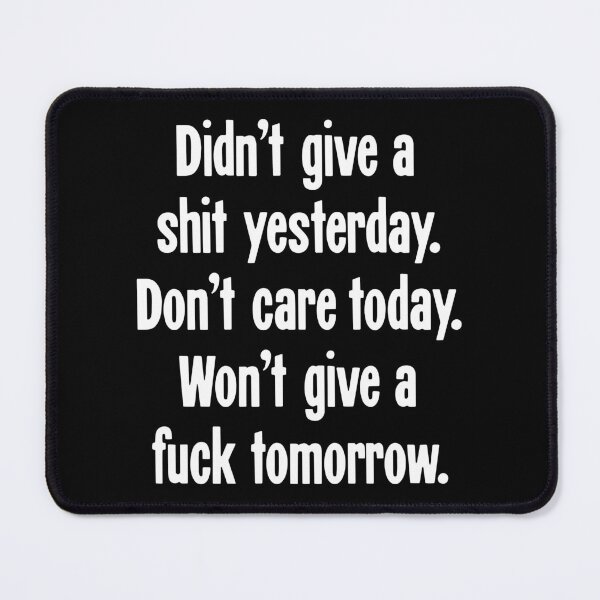 Item preview, Didn't Give A Shit Yesterday. Don't Care Today. Won't Give A Fuck Tomorrow. designed and sold by Good-Looking Corpse.