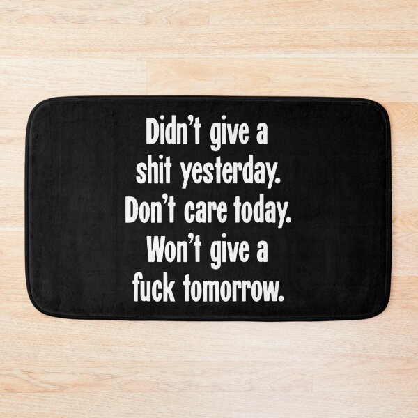Item preview, Didn't Give A Shit Yesterday. Don't Care Today. Won't Give A Fuck Tomorrow. designed and sold by Good-Looking Corpse.