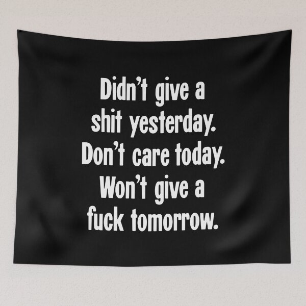 Item preview, Didn't Give A Shit Yesterday. Don't Care Today. Won't Give A Fuck Tomorrow. designed and sold by Good-Looking Corpse.