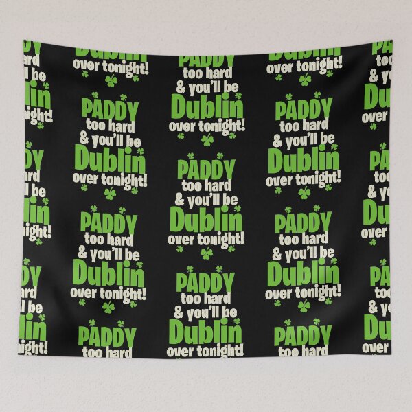 Item preview, PADDY too hard & youll be Dublin over tonight! designed and sold by Sticker Up.