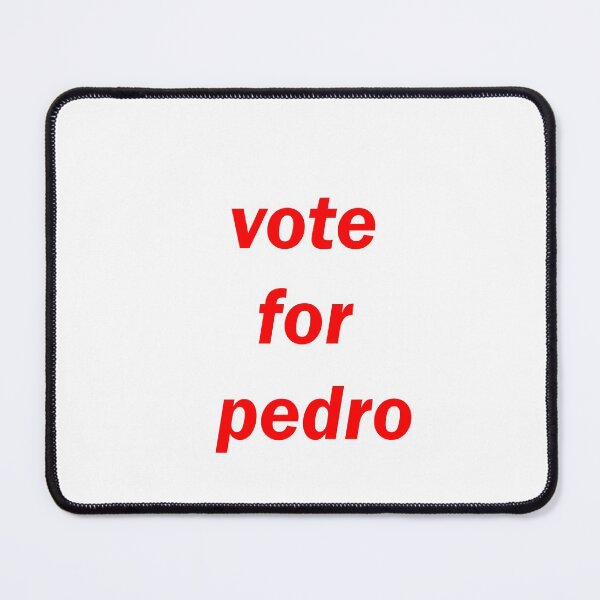 Item preview, Vote for Pedro Ringer tee. Funny Novelty T-shirt designed and sold by anas naceri.