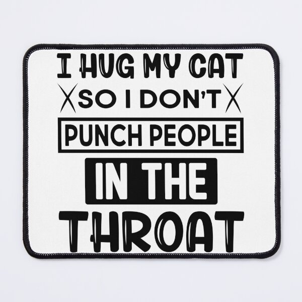 Item preview, I Hug My Cats So I Don't Punch People In The Throat funny cat designed and sold by EmonShops.
