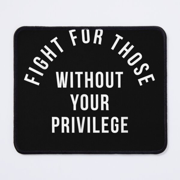 Item preview, Fight For Those Without Your Privilege designed and sold by Chanielshian.