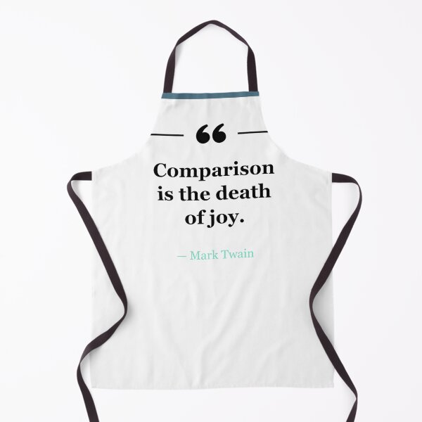 Item preview, Comparison is the death of joy. ~Mark Twain - white designed and sold by MANY-INSPIRED.