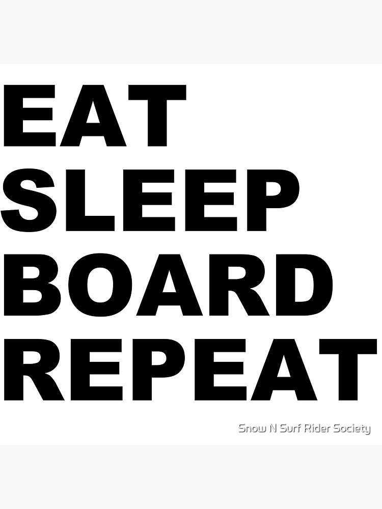 EAT SLEEP BOARD REPEAT by deegee93
