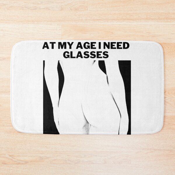 Item preview, At My Age I don't Need Glasses designed and sold by Black-en-White.
