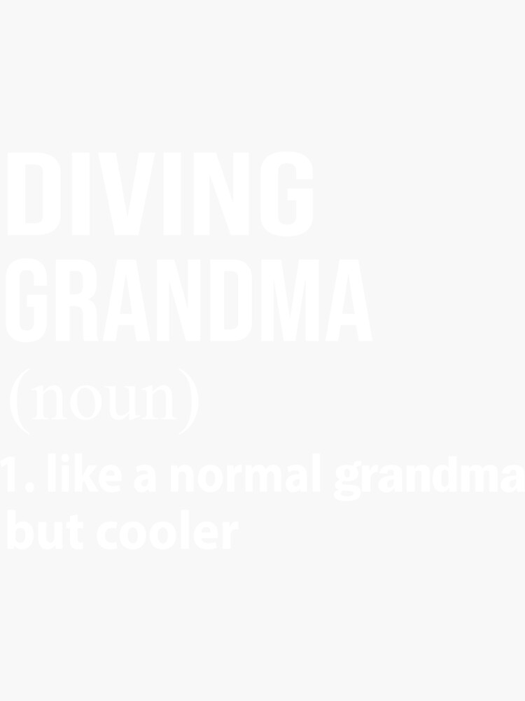 "Diving grandma like a normal grandma but cooler" Sticker for Sale by
