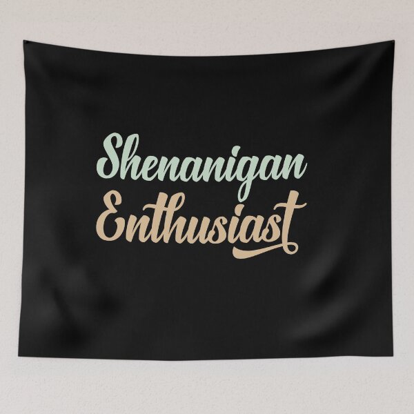 Item preview, Shenanigan Enthusiast designed and sold by odrito.