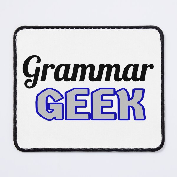 Item preview, Grammar Geek. Funny Statement for Proud English Language Loving Geeks and Nerds. Blue, Black and Gray Letters. (White Background) designed and sold by ArtByLM.