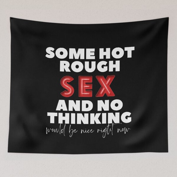Item preview, Some hot rough sex and no thinking would be nice right now designed and sold by Urosek.