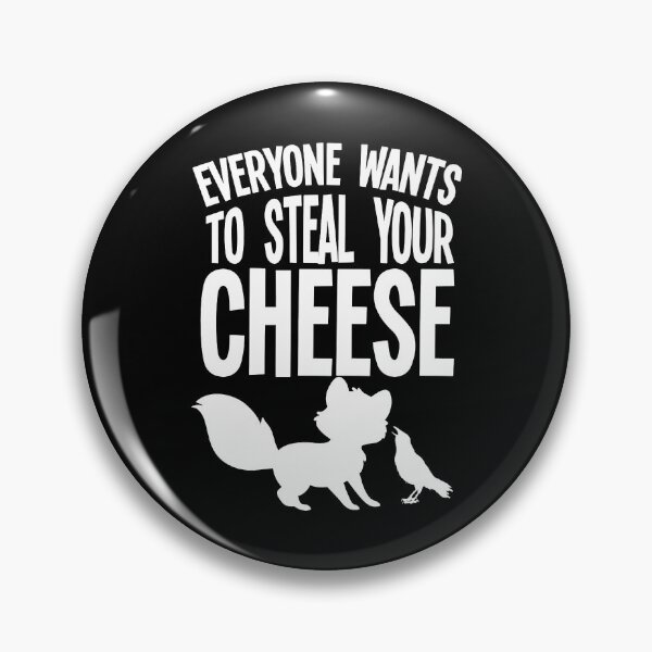 Item preview, Everyone Wants To Steal Your Cheese designed and sold by ExplodingDeer.