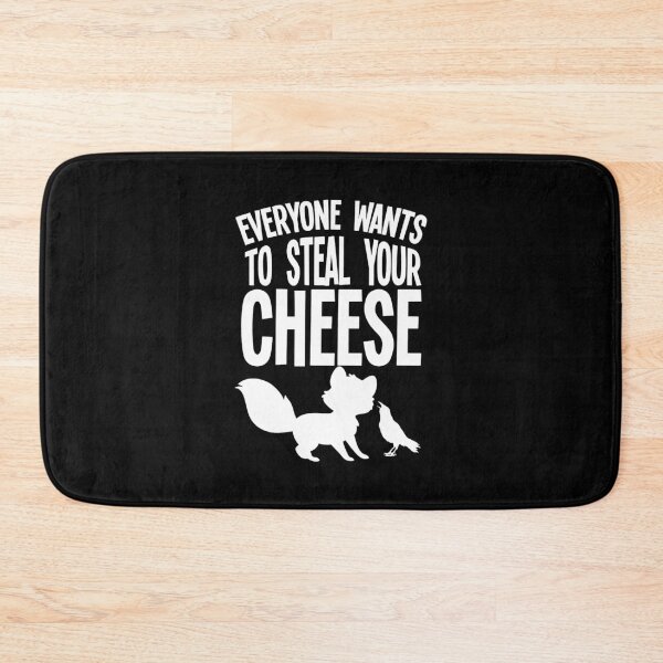 Item preview, Everyone Wants To Steal Your Cheese designed and sold by ExplodingDeer.
