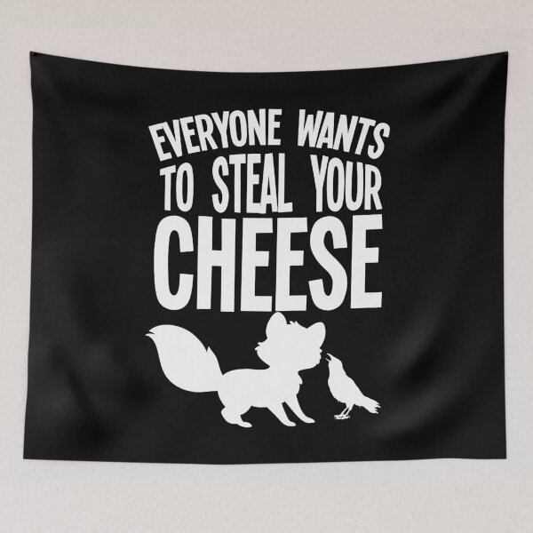Item preview, Everyone Wants To Steal Your Cheese designed and sold by ExplodingDeer.
