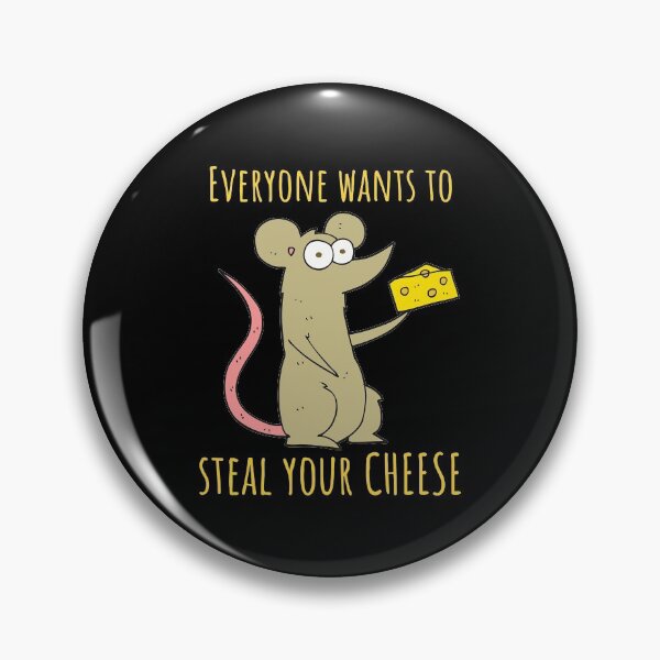 Item preview, Everyone Wants To Steal Your Cheese designed and sold by ExplodingDeer.