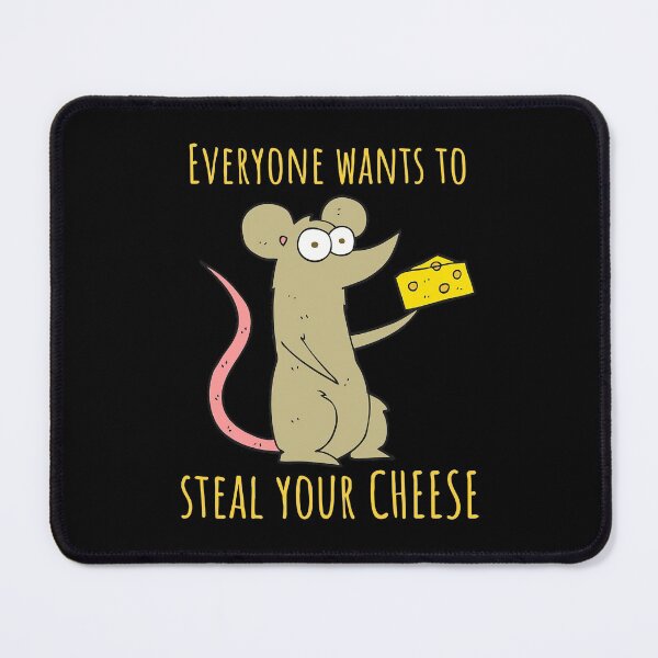 Item preview, Everyone Wants To Steal Your Cheese designed and sold by ExplodingDeer.