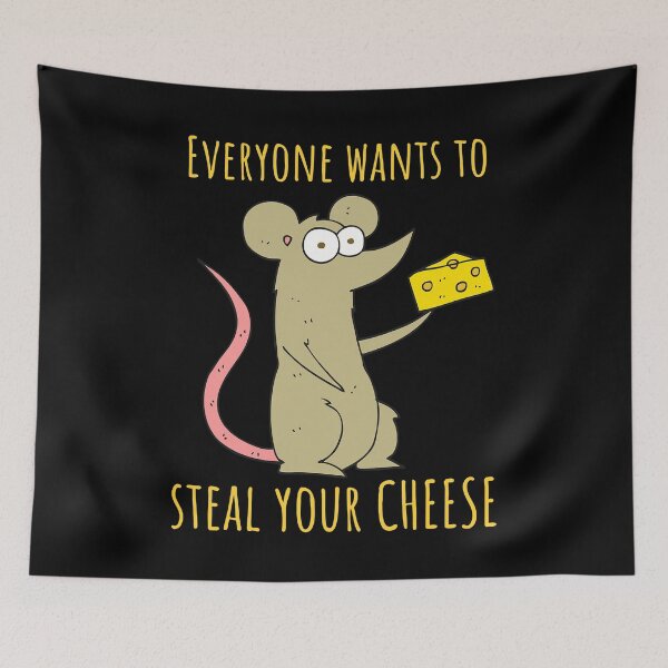 Item preview, Everyone Wants To Steal Your Cheese designed and sold by ExplodingDeer.