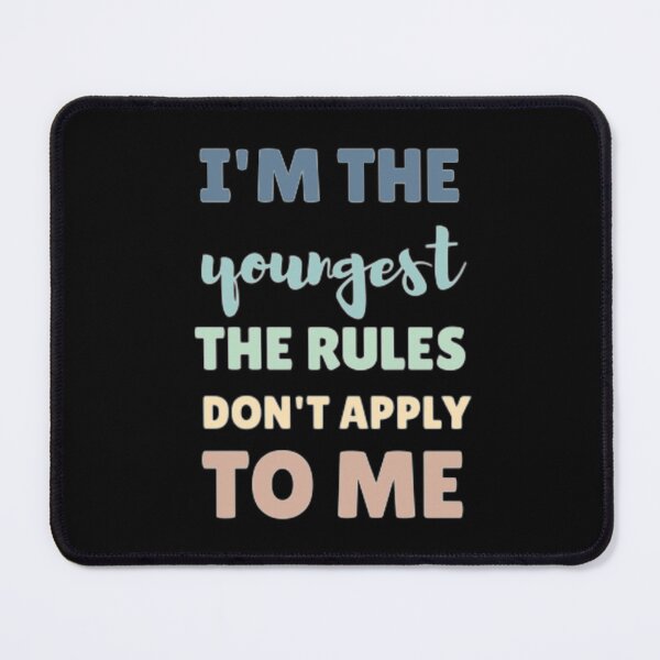 Item preview, I'm the youngest the rules don't apply to me  designed and sold by nowtistore.