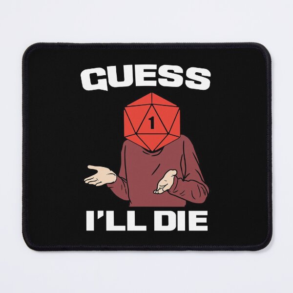 Item preview, Guess I'll Die designed and sold by ExplodingDeer.