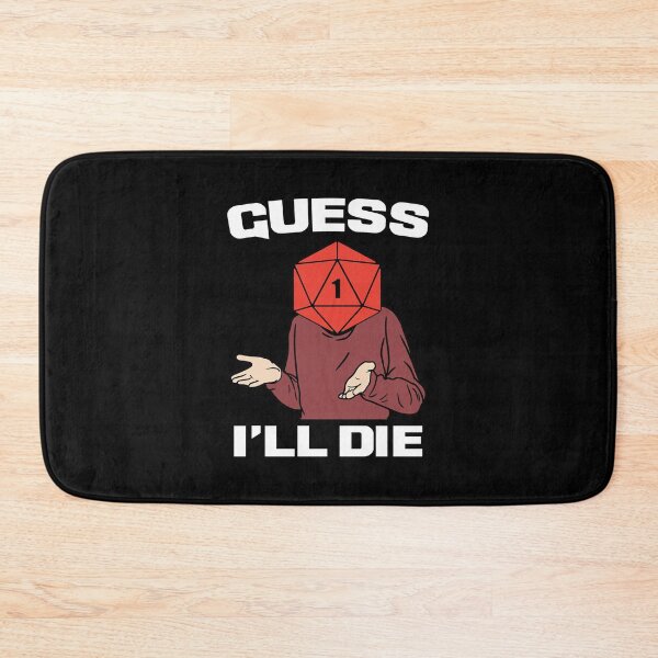 Item preview, Guess I'll Die designed and sold by ExplodingDeer.