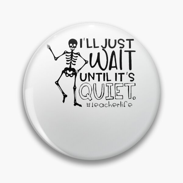 Item preview, Halloween Teacher I'll Just-Wait Until It's Quiet Skeleton designed and sold by JanowiecAl.