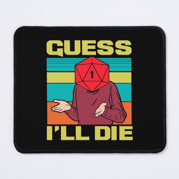 Item preview, Guess I'll Die designed and sold by ExplodingDeer.