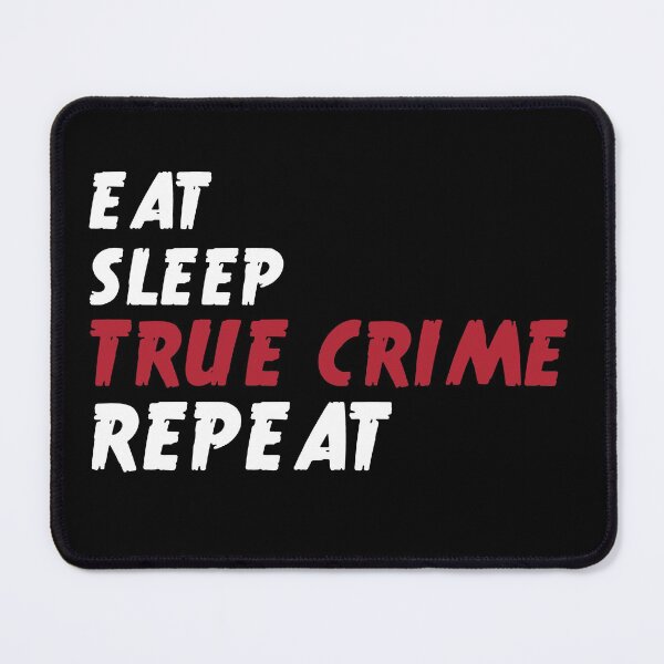 Item preview, Eat, Sleep, True Crime, Repeat designed and sold by albiarts.