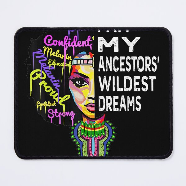 Item preview, I am My Ancestors Wildest Dreams Black History Month designed and sold by SemajshiMaah.