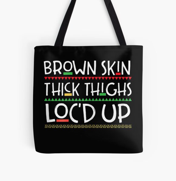 Womens Brown Skin Thick Thighs Locd Up Melanin For Women All Over Print Tote Bag