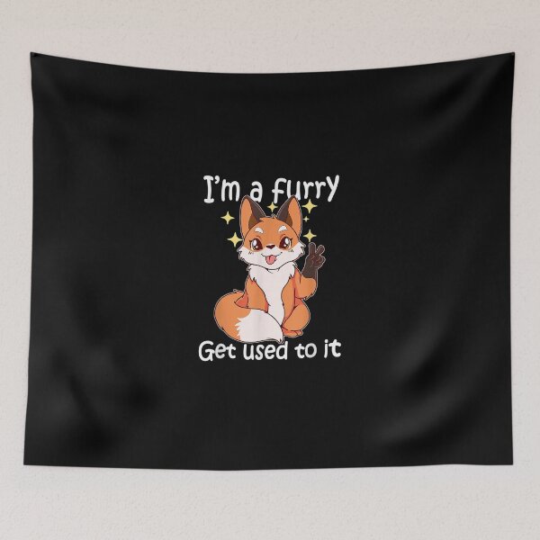 Item preview, Cute Furry Im A Furry Get Use To It designed and sold by JacekshiAmra.