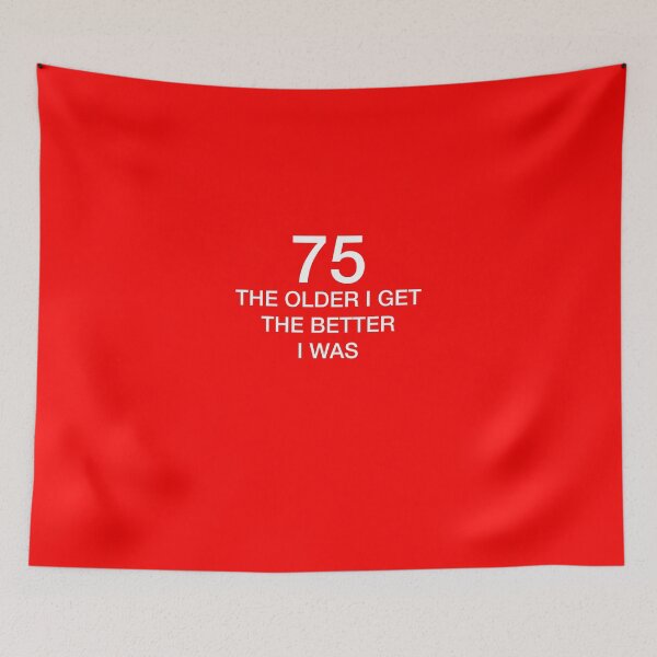 Item preview, 75 Older I Get The Better I Was 75th Birthday Funny T-Shirt designed and sold by AlwaysAwesome.