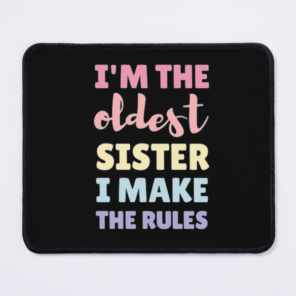 Item preview, I'm the oldest sister i make the rules designed and sold by nowtistore.