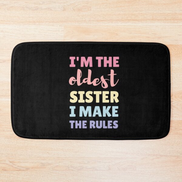 Item preview, I'm the oldest sister i make the rules designed and sold by nowtistore.