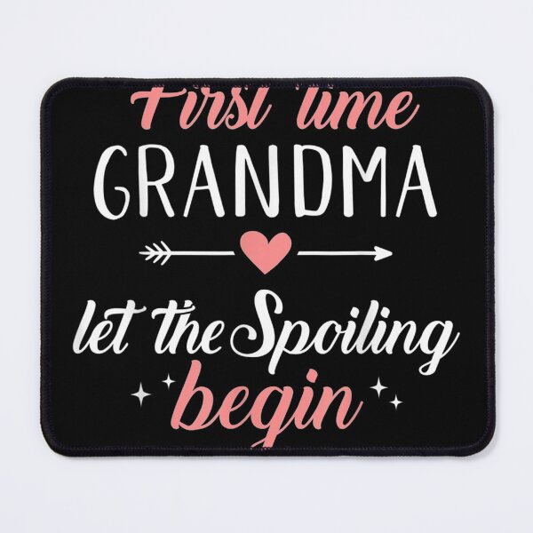 Item preview, First time grandma let thepoiling begin designed and sold by JaydanshiTka.