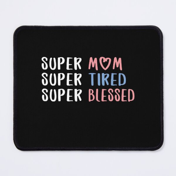 Item preview, Super Mom Super Tired Super Blessed designed and sold by ayyoubdz.