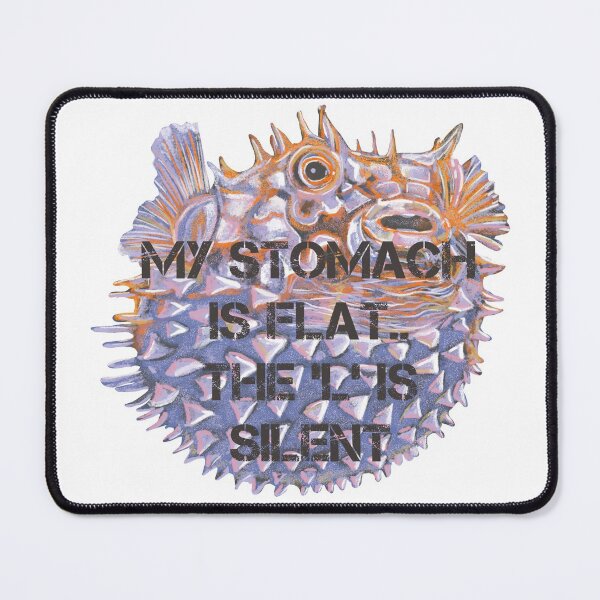 Item preview, My stomach is flat, the ‘L’ is silent. Puffer fish. Quote designed and sold by DebbieJoyArt.
