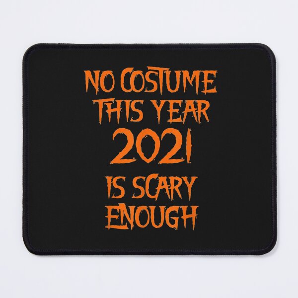 Item preview, no costume this year 2021 is scary enough T-Shirt designed and sold by Dieter-Marshall.