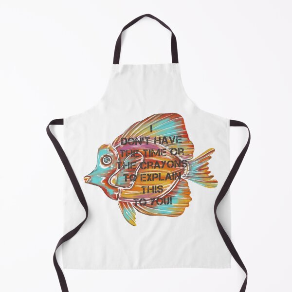 Item preview, I don’t have the time or the crayons to explain this to you! Angel fish. Quote designed and sold by DebbieJoyArt.