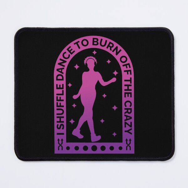 Item preview, I Shuffle Dance To Burn Off The Crazy designed and sold by Styler Design.