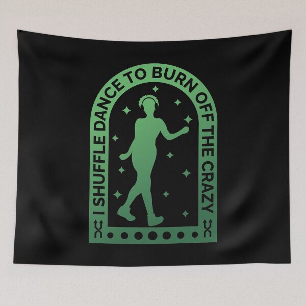 Item preview, I Shuffle Dance To Burn Off The Crazy designed and sold by Styler Design.
