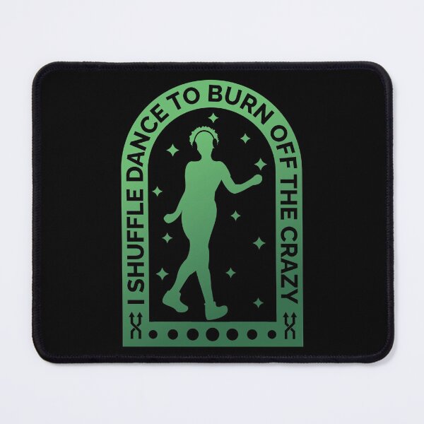 Item preview, I Shuffle Dance To Burn Off The Crazy designed and sold by Styler Design.