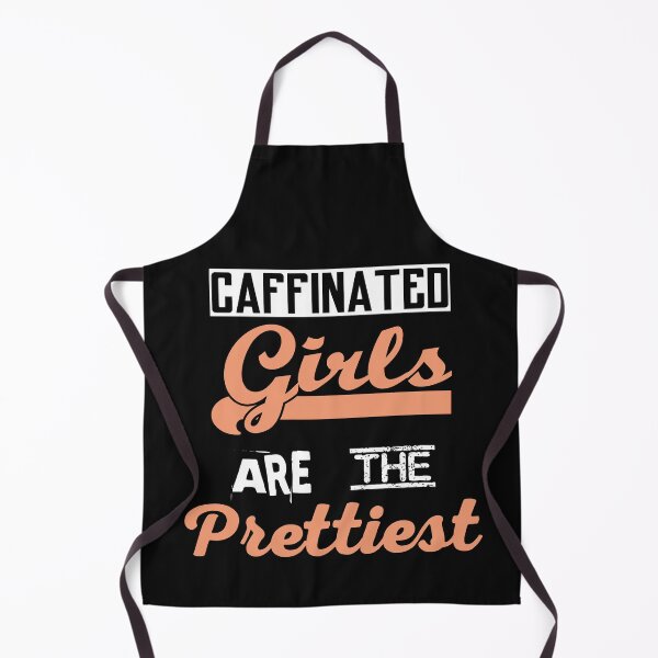 Item preview, Caffinated Girls Are The Prettiest ,Funny designed and sold by AYOUCHKA.