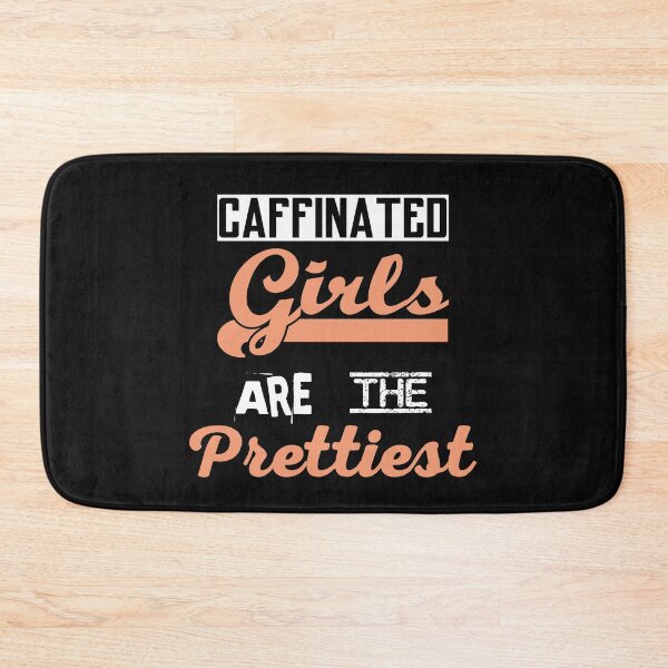 Item preview, Caffinated Girls Are The Prettiest ,Funny designed and sold by AYOUCHKA.