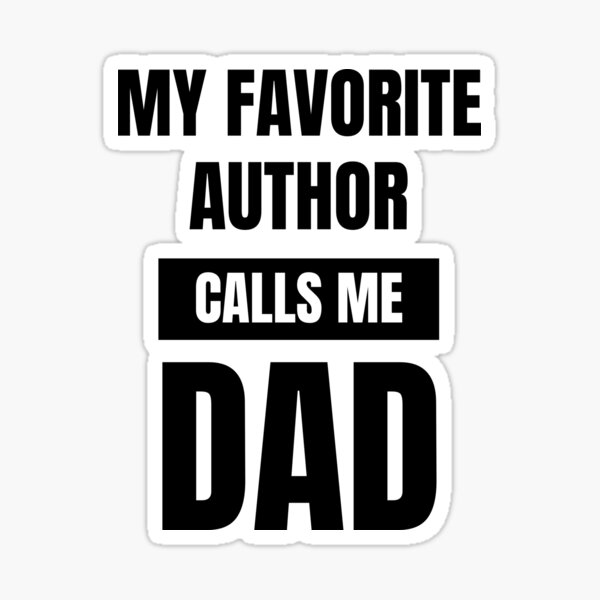 Item preview, My Favorite Author  Calls Me Dad  designed and sold by Yay Design.