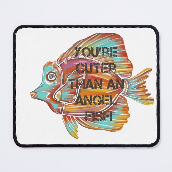 Item preview, You’re cuter than an Angel fish. Quote designed and sold by DebbieJoyArt.