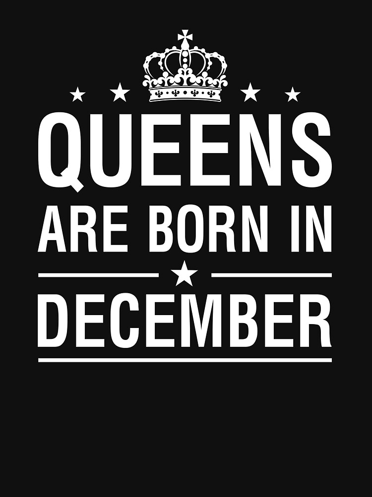 Queens are born in December. December born. The born Queen. Queens are born in December gifs.