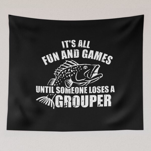 Item preview, Its All Fun And Games Until Someone Loses A Grouper designed and sold by ghazalish.